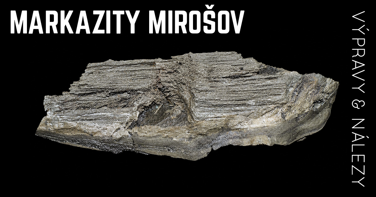 Nález unikátních markazitů z Mirošova